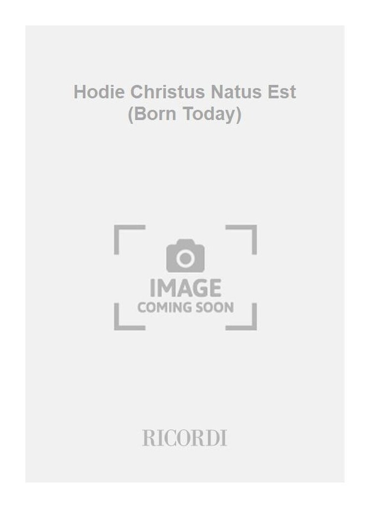 Hodie Christus Natus Est (Born Today)